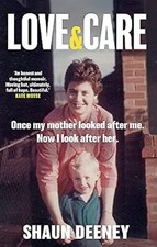 Love and Care: An honest and thoughtful memoir. Moving but full of hope. Beautif