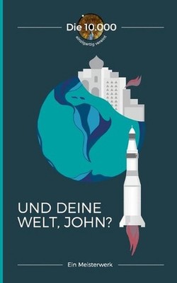 Und deine Welt, John?: Ein Meisterwerk by 10 000 Die (German) Paperback Book