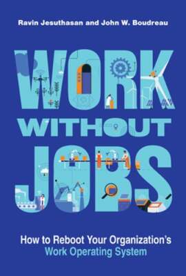 Work Without Jobs: How to Reboot Your Organization's Work Operating System: Used