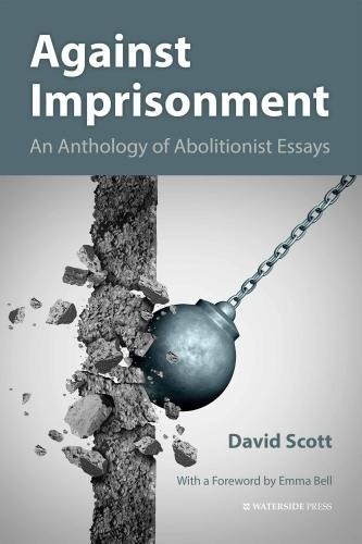 Against Imprisonment: An Anthology of Abolitionist Essays by David Scott NEW - Image 4