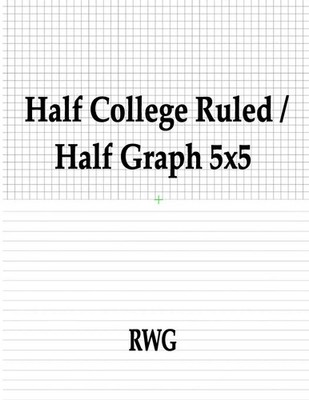 Half College Ruled / Half Graph 5x5 50 Pages 8.5 X 11 Rwg Taschenbuch Englisch