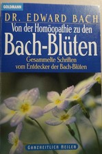 Bach-Blüten Gesammelte Schriften vom Entdecker der Bachblüten