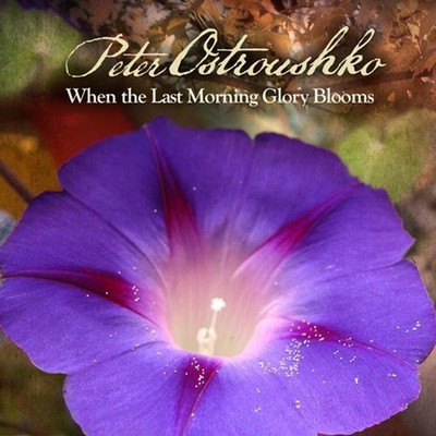 Ostroushko, Peter - When The Last Morning Glory Blooms SARAH LEWIS CD NEU OVP