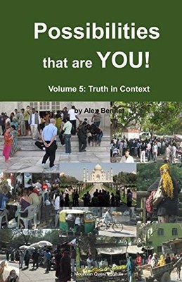 POSSIBILITIES THAT ARE YOU!: VOLUME 5: TRUTH IN CONTEXT By Alex Bennet BRAND NEW