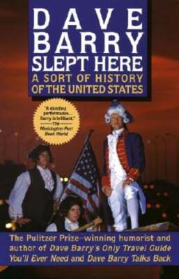 Dave Barry Slept Here: A Sort of History of the United States by Dr. Barry, Dave