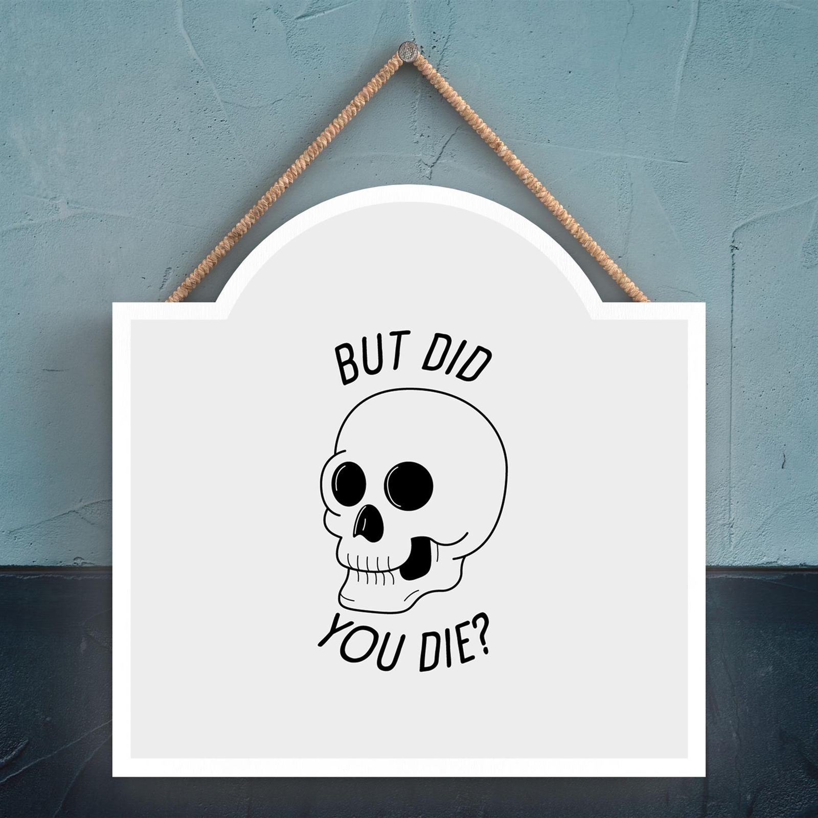 But Did You Die Sarcastic Humour Secret Santa Novelty Gift Wooden Hanging Plaque