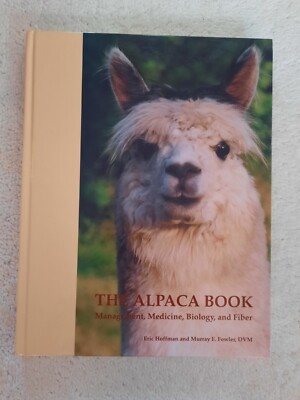 The Alpaca Book Management Medicine Biology Fiber Eric Hoffman Murray Fowler DVM