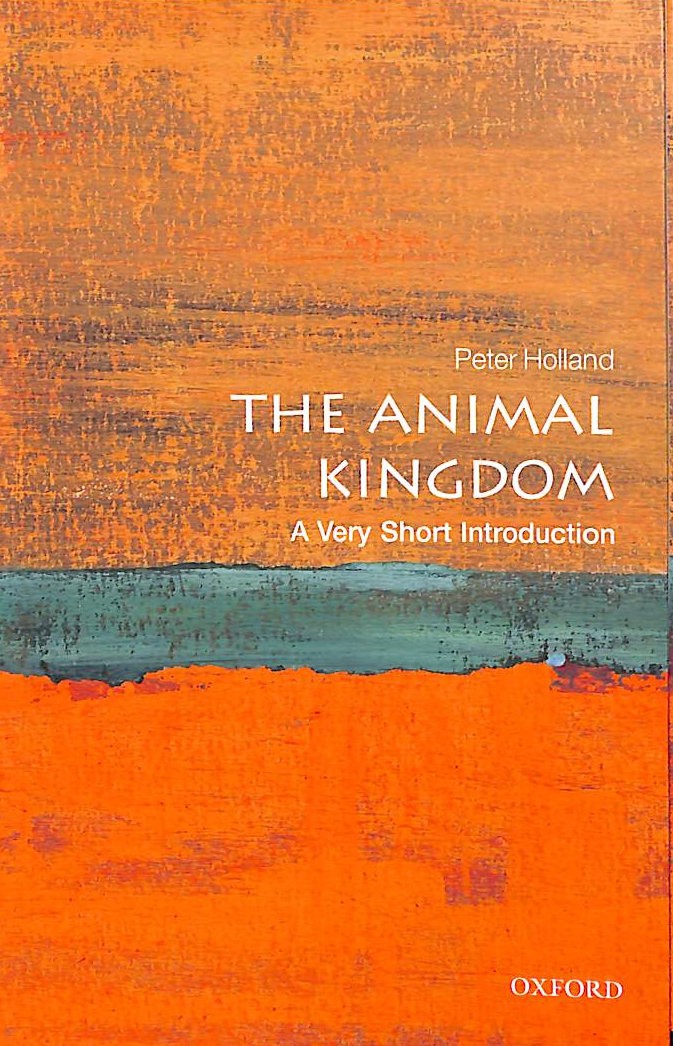 The Animal Kingdom: A Very Short Introduction by Holland, Peter