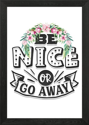 Be Nice Or Go Away Gerahmtes Wandbild Poster Leinwanddruck Bild