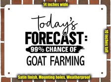 Metal Sign - GOAT FARMING Forecast For Today - 14x10 inches