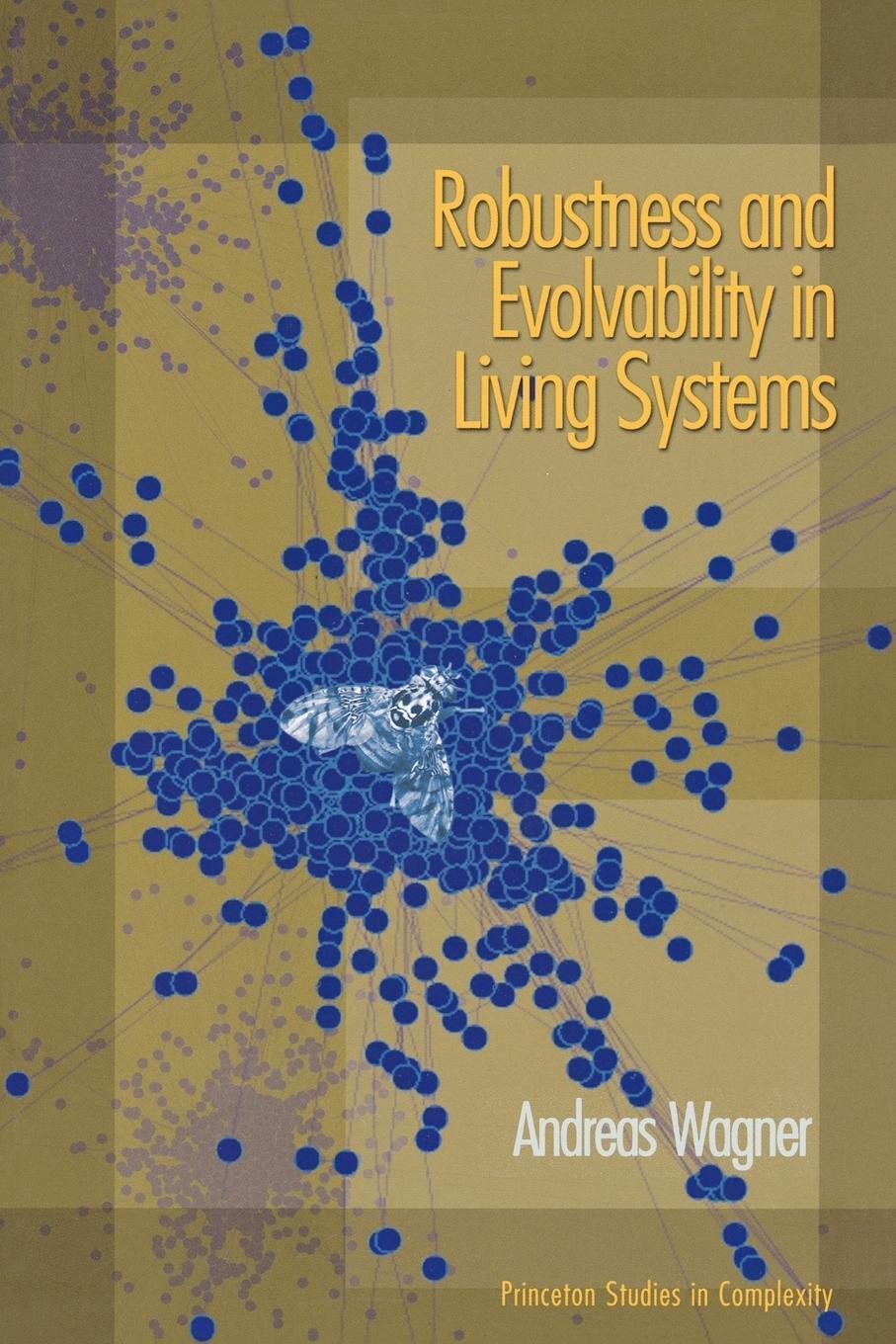 Andreas Wagner | Robustness And Evolvability In Living Systems |