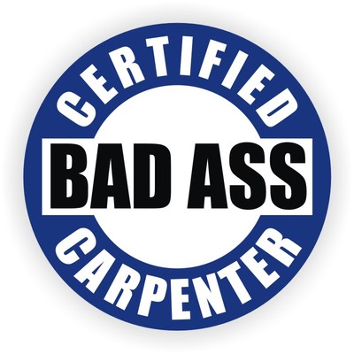Certified Bad Ass Carpenter Hard Hat Sticker  Helmet Decal  Funny Stickers