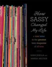 How Sassy Changed My Life : A Love Letter to the Greatest Teen Ma