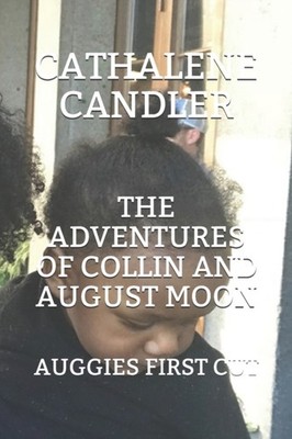 CANDLER - ADVENTURES OF COLLIN AND AUGUST MOON  AUGGIES FIRST CUT - Ne - X555z