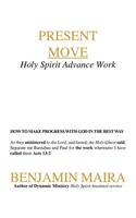 Present Move Holy Spirit Advance Work Benjamin Maira Taschenbuch Englisch 2011