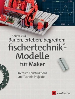 Andreas Gail / Bauen, erleben, begreifen:  fischertechnik -Mod ...9783864904981