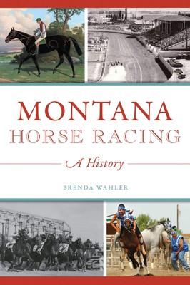 NEW The History Press Montana Horse Racing, MT 9781467140324 Sports Trade Paperb