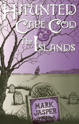 Haunted Cape Cod and the Islands by Mark Jasper (2002, Trade Paperback)