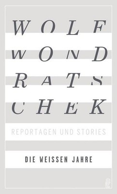 Die weißen Jahre | Wolf Wondratschek | deutsch