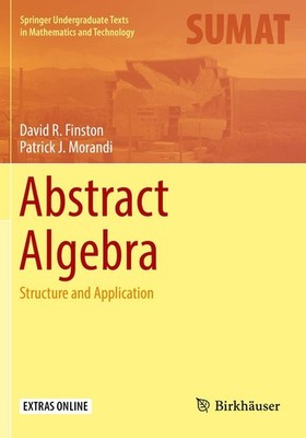 Abstract Algebra: Structure and Application (Springer Undergraduate Texts in Mat