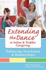 Extending the Dance in Infant and Toddler Caregiving: Enhancing Attachment a...