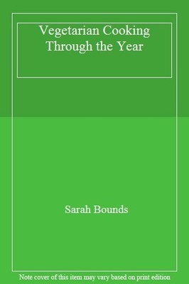 Vegetarian Cooking Through the Year,Sarah Bounds