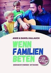 Wenn Familien beten: Gemeinsam Zeit verbringen - Gott be... | Buch | Zustand gut