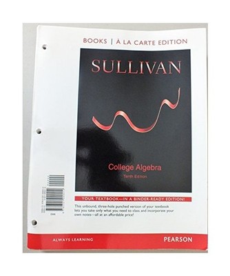College Algebra, Books a la Carte Edition, Michael Sullivan
