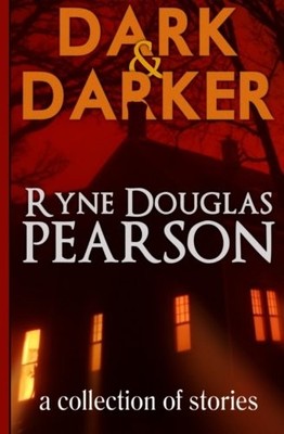 DARK AND DARKER By Ryne Douglas Pearson **BRAND NEW**