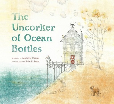 The Uncorker of Ocean Bottles - Cuevas, Michelle|Stead, Erin E. - Good - See...