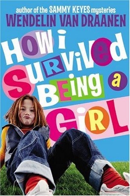 How I Survived Being A Girl (Turtleback School & Library Binding Edition)