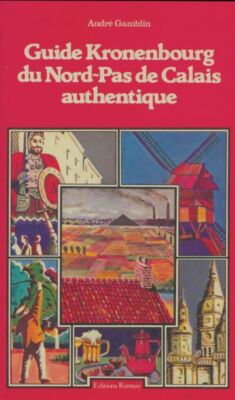 Reiseführer Kronenbourg du Nord-Pas-de-Cala... - André Gamblin - V645662