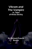 Richard Francis Burton | Vikram And The Vampire; Or, Tales Of Hindu Devilry