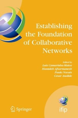 Establishing the Foundation of Collaborative Networks : IFIP TC 5 Working Gro...