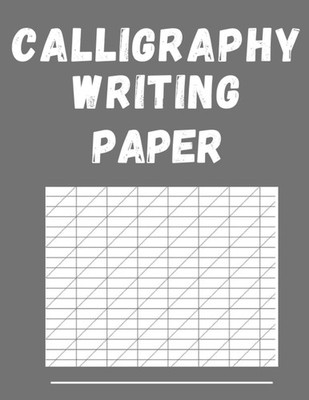 Calligraphy Writing Paper: Workbook for Beginners 120