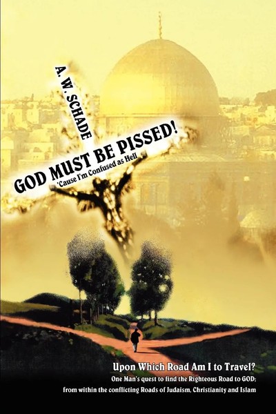 God Must Be Pissed! | 'Cause I'm Confused As Hell | A. W. Schade | Taschenbuch-image