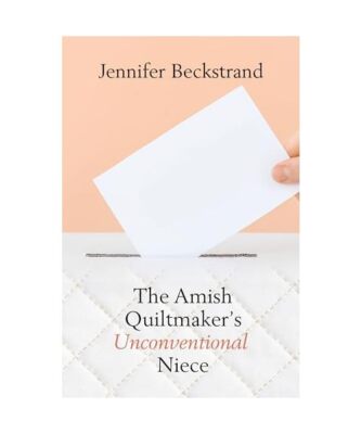 The Amish Quiltmaker's Unconventional Niece, Beckstrand, Jennifer