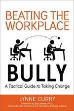 Image of Beating the Workplace Bully: A Tactical Guide to Taking Charge