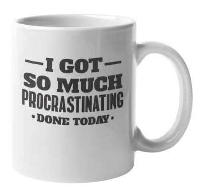 I Got So Much Procrastinating Done Today, Lazy Joke Coffee & Tea Gift Mug