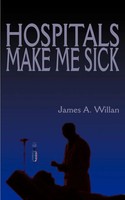 James A. Willan | Hospitals Make Me Sick | Taschenbuch | Englisch (2000)