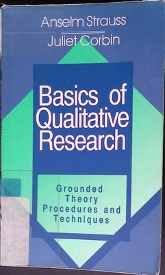 Basics of Qualitative Research: Grounded Theory Procedures and Techniques. Strau