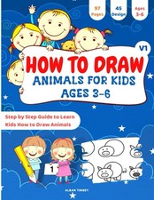 How to Draw Animals for Kids ages 3-6: Amazing Easy and Fun Step-by-Step Guide t