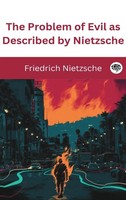 Friedrich Nietzsche | The Problem Of Evil As Described By Nietzsche | Buch
