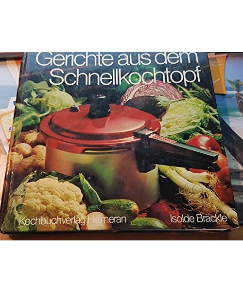 Gerichte aus dem Schnellkochtopf : praktisch und gesund.