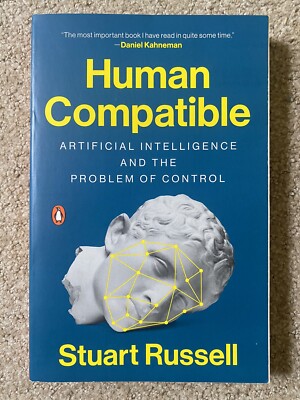 Human Compatible : Artificial Intelligence and the Problem of Control by Stuart