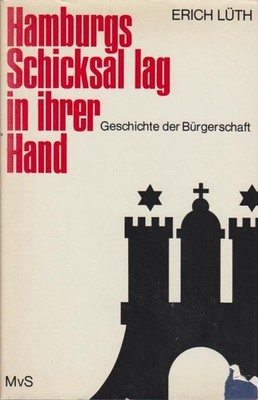 Hamburgs Schicksal lag in ihrer Hand. Geschichte d. Bürgerschaft. Lüth, Erich: