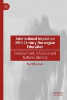 International Impact On 19Th Century Norwegian Education Merethe Roos