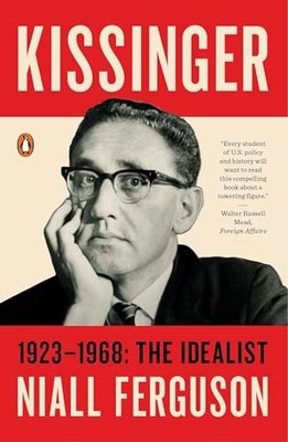 Kissinger: 1923-1968: The Idealist - Paperback By Ferguson, Niall - GOOD
