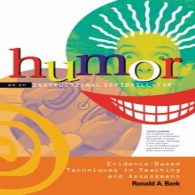 Humor as an Instructional Defibrillator Evidence-Based Techniques