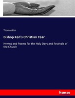 Thomas Ken | Bishop Ken's Christian Year | Taschenbuch | Englisch (2017)